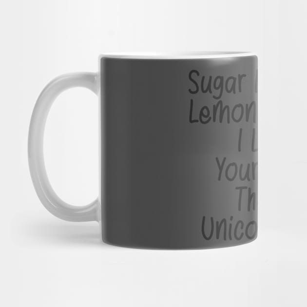 Sugar Is Sweet  Lemon Are Tart  I Love  Your More  Than A  Unicorn Fart. by Qasim